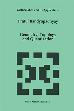 Fester Einband Geometry, Topology and Quantization von P. Bandyopadhyay