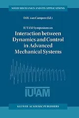 Fester Einband IUTAM Symposium on Interaction between Dynamics and Control in Advanced Mechanical Systems von 