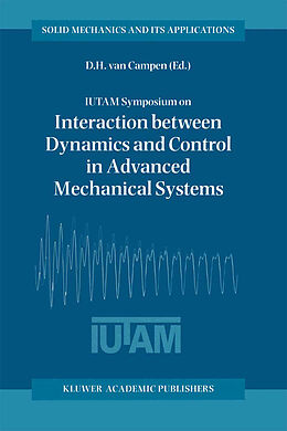 Fester Einband IUTAM Symposium on Interaction between Dynamics and Control in Advanced Mechanical Systems von 