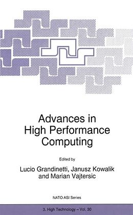 Fester Einband Advances in High Performance Computing von Lucio Grandinetti, Janusz S Kowalik, NATO Advanced Research Workshop on High Performance Computing Te