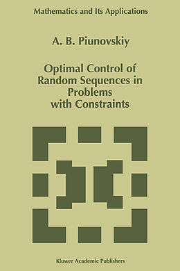 Fester Einband Optimal Control of Random Sequences in Problems with Constraints von A. B. Piunovskiy