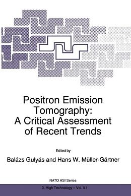 Fester Einband Positron Emission Tomography: A Critical Assessment of Recent Trends von NATO Advanced Research Workshop on Positron Emission Tomography
