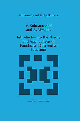 Fester Einband Introduction to the Theory and Applications of Functional Differential Equations von A. Myshkis, V. Kolmanovskii