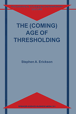 Livre Relié The (Coming) Age of Thresholding de S. A. Erickson