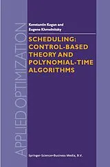 Fester Einband Scheduling: Control-Based Theory and Polynomial-Time Algorithms von E. Khmelnitsky, K. Kogan