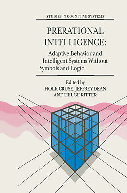 Fester Einband Prerational Intelligence: Adaptive Behavior and Intelligent Systems Without Symbols and Logic , Volume 1, Volume 2 Prerational Intelligence: Interdisciplinary Perspectives on the Behavior of Natural a. Vol.1 von 