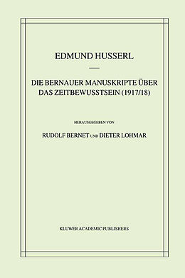 Fester Einband Die Bernauer Manuskripte Über das Zeitbewusstsein (1917/18) von Edmund Husserl, Rudolf Bernet, Dieter Lohmar