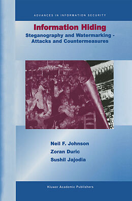 Fester Einband Information Hiding: Steganography and Watermarking-Attacks and Countermeasures von Neil F. Johnson, Sushil Jajodia, Zoran Duric