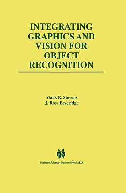 Fester Einband Integrating Graphics and Vision for Object Recognition von Mark R. Stevens, J. Ross Beveridge