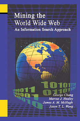 Livre Relié Mining the World Wide Web de George Chang, T. L. Wang, James A. M. McHugh