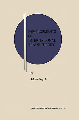 Livre Relié Developments of International Trade Theory de Takashi Negishi