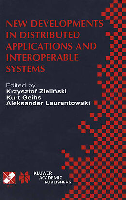 Livre Relié New Developments in Distributed Applications and Interoperable Systems de Krzysztof Zielinski, Kurt Geihs, Aleksander Laurentowski