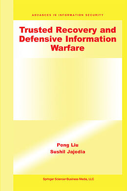 Fester Einband Trusted Recovery and Defensive Information Warfare von Sushil Jajodia, Peng Liu