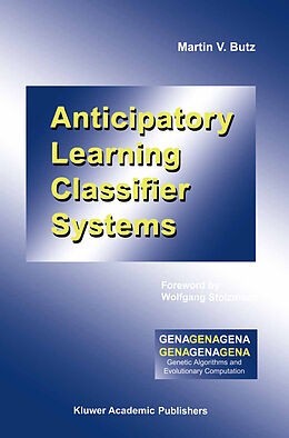 Livre Relié Anticipatory Learning Classifier Systems de Martin V. Butz