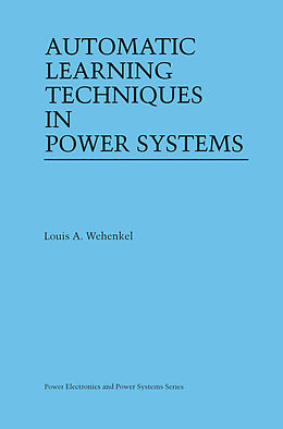 Livre Relié Automatic Learning Techniques in Power Systems de Louis A. Wehenkel