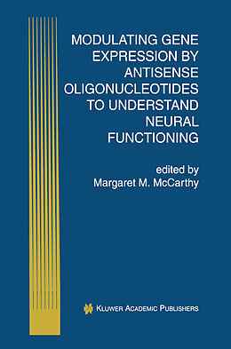 Livre Relié Modulating Gene Expression by Antisense Oligonucleotides to Understand Neural Functioning de 