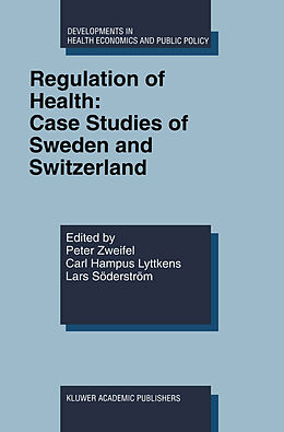 Livre Relié Regulation of Health: Case Studies of Sweden and Switzerland de Peter Zweifel, Carl H. Lyttkens, Lars Shoderstrhom