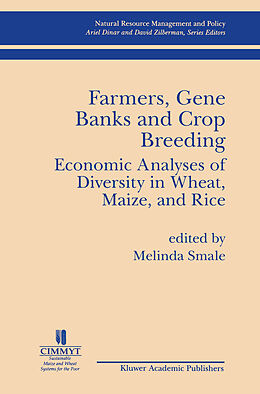 Kartonierter Einband Farmers Gene Banks and Crop Breeding: Economic Analyses of Diversity in Wheat Maize and Rice von Melinda Smale