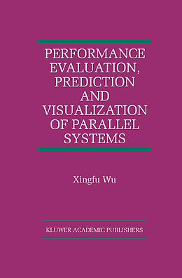 Livre Relié Performance Evaluation, Prediction and Visualization of Parallel Systems de Xingfu Wu