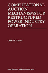 Livre Relié Computational Auction Mechanisms for Restructured Power Industry Operation de Gerald B. Sheblé