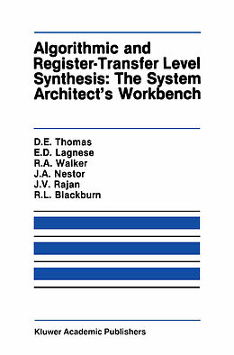 Livre Relié Algorithmic and Register-Transfer Level Synthesis: The System Architect s Workbench de Donald E. Thomas, Elizabeth D. Lagnese, John A. Nestor