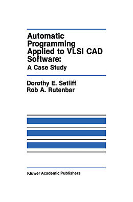 Livre Relié Automatic Programming Applied to VLSI CAD Software: A Case Study de Rob A. Rutenbar, Dorothy E. Setliff