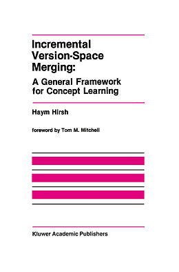 Livre Relié Incremental Version-Space Merging: A General Framework for Concept Learning de Haym Hirsh