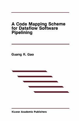Livre Relié A Code Mapping Scheme for Dataflow Software Pipelining de Guang R. Gao