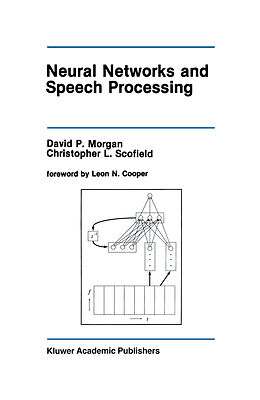 Livre Relié Neural Networks and Speech Processing de David P. Morgan, Christopher L. Scofield