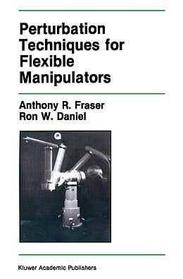 Livre Relié Perturbation Techniques for Flexible Manipulators de Ron W. Daniel, Anthony R. Fraser