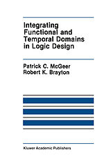 Livre Relié Integrating Functional and Temporal Domains in Logic Design de Robert K. Brayton, Patrick C. McGeer