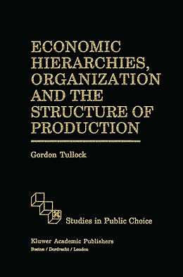 Fester Einband Economic Hierarchies, Organization and the Structure of Production von G. Tullock