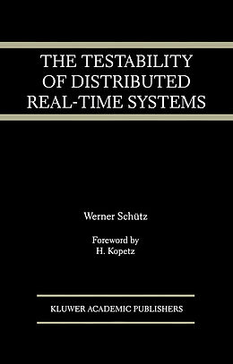 Livre Relié The Testability of Distributed Real-Time Systems de Werner Schütz