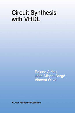 Livre Relié Circuit Synthesis with VHDL de Roland Airiau, Vincent Olive, Jean-Michel Bergé