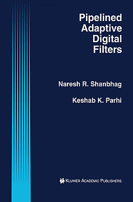 Livre Relié Pipelined Adaptive Digital Filters de Keshab K. Parhi, Naresh R. Shanbhag