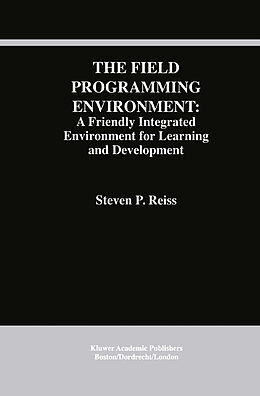 Fester Einband The Field Programming Environment: A Friendly Integrated Environment for Learning and Development von Steven P. Reiss