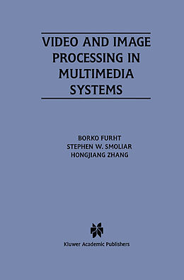 Fester Einband Video and Image Processing in Multimedia Systems von Borko Furht, Hongjiang Zhang, Stephen W. Smoliar