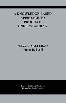Fester Einband A Knowledge-Based Approach to Program Understanding von Salwa K. Abd-El-Hafiz, Victor R. Basili