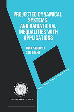 Livre Relié Projected Dynamical Systems and Variational Inequalities with Applications de Ding Zhang, Anna Nagurney