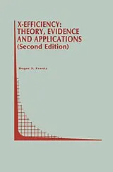 Fester Einband X-Efficiency: Theory, Evidence and Applications von Roger S. Frantz