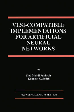 Livre Relié VLSI - Compatible Implementations for Artificial Neural Networks de Sied Mehdi Fakhraie, Kenneth C. Smith