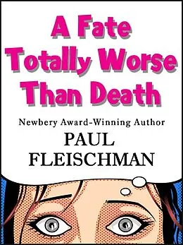 E-Book (epub) Fate Totally Worse Than Death von Paul Fleischman