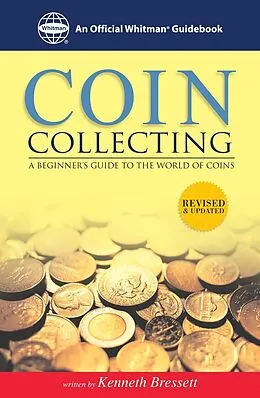 E-Book (epub) Coin Collecting: A Beginners Guide to the World of Coins von Kenneth Bressett