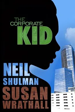 E-Book (epub) The Corporate Kid von Neil Shulman, Susan Wrathall