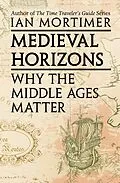 E-Book (epub) Medieval Horizons von Ian Mortimer