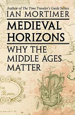 E-Book (epub) Medieval Horizons von Ian Mortimer