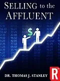 E-Book (epub) Selling to the Affluent von Thomas J. Stanley