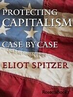 E-Book (pdf) Protecting Capitalism Case by Case von Eliot Spitzer