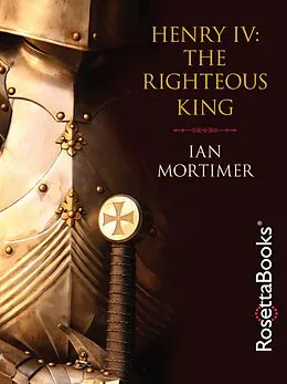 E-Book (epub) Henry IV: The Righteous King von Ian Mortimer