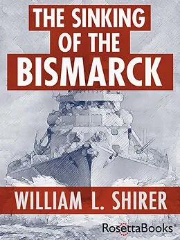 E-Book (epub) The Sinking of the Bismarck von William L. Shirer
